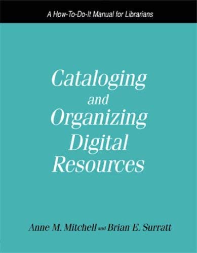 9781856045568: Cataloguing and Organizing Digital Resources: A How-to-do-it Manual for Librarians
