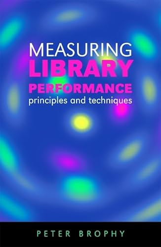 Measuring Library Performance: Principles and Techniques (Facet Publications (All Titles as Publi...