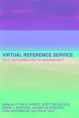 Imagen de archivo de Virtual Reference Service: From Competencies to Assessment (Facet Publications (All Titles as Published)) Lankes, R.; Nicholson, Scott; Radford, Marie; Silverstein, Joanne; Westbrook, Lynn and Nast, Philip a la venta por Hay-on-Wye Booksellers