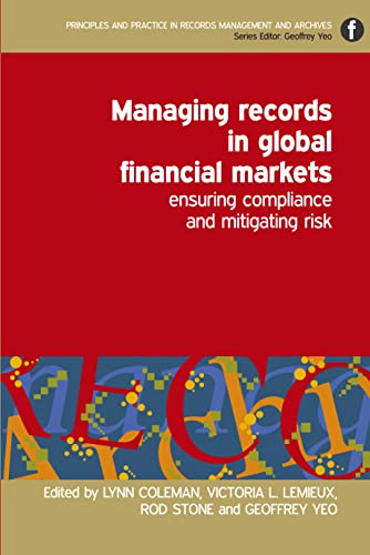 Stock image for Managing Records in Global Financial Markets: Ensuring Compliance and Mitigating Risk for sale by THE SAINT BOOKSTORE