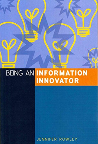 Being an Information Innovator (9781856046718) by Rowley, Jennifer
