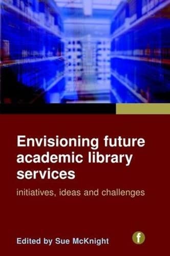 Beispielbild fr Envisioning Future Adademic Library Services : Initiatives, Ideas and Challenges zum Verkauf von Better World Books
