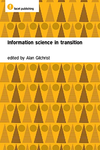 Information Science in Transition (Facet Publications (All Titles as Published)) (9781856046930) by Gilchrist, Alan