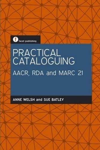 Stock image for Practical Cataloguing : AACR RDA and MARC 21 for sale by Better World Books Ltd
