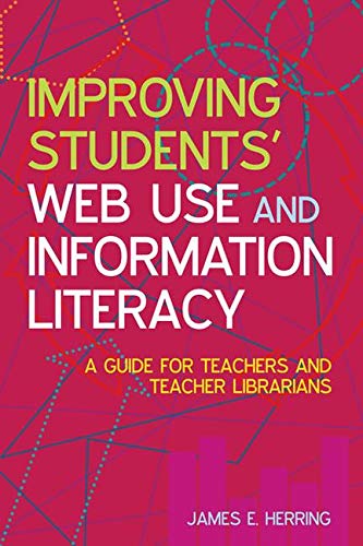 9781856047432: Improving Students' Web Use and Information Literacy: A Guide for Teachers and Teacher Librarians