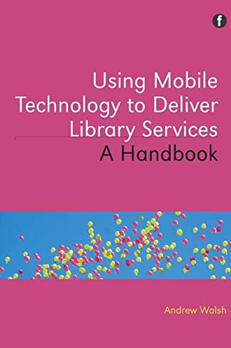 Beispielbild fr Using Mobile Technology to Deliver Library Services: A Handbook zum Verkauf von Anybook.com