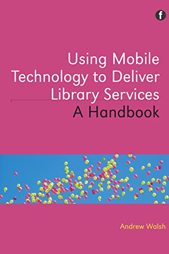 9781856048095: Using Mobile Technology to Deliver Library Services: A Handbook