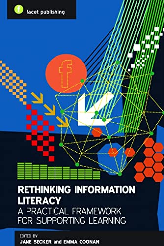 Stock image for Rethinking Information Literacy: a Practical Framework for Supporting Learning for sale by Better World Books Ltd