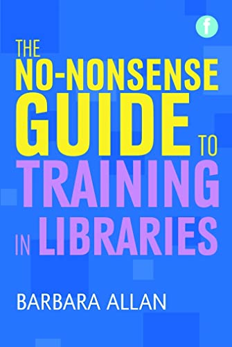 9781856048286: No-nonsense Guide to Training in Libraries