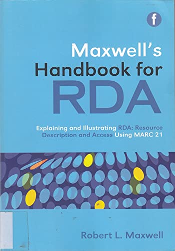 Beispielbild fr Maxwell's Handbook for RDA: Explaining and illustrating RDA: Resource Description and Access using MARC21 zum Verkauf von WorldofBooks