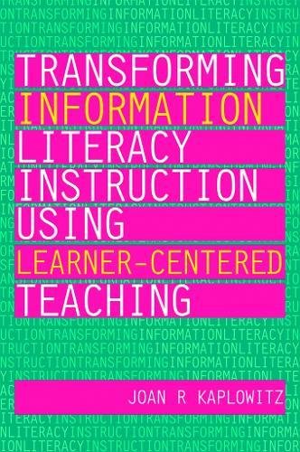 Imagen de archivo de Transforming Information Literacy Instruction Using Learner-Centered Teaching (Facet Publications (All Titles as Published)) a la venta por Phatpocket Limited