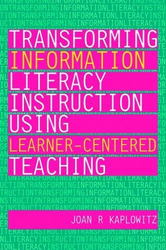 Stock image for Transforming Information Literacy Instruction Using Learner-Centered Teaching for sale by Better World Books Ltd