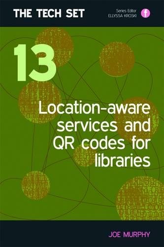 Location-aware Services and QR Codes for Libraries (The Tech Set) (9781856048460) by Joe Murphy
