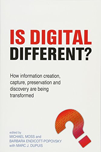 Stock image for Is Digital Different?: How Information Creation, Capture, Preservation and Discovery are Being Transformed for sale by The Book Merchant, LLC
