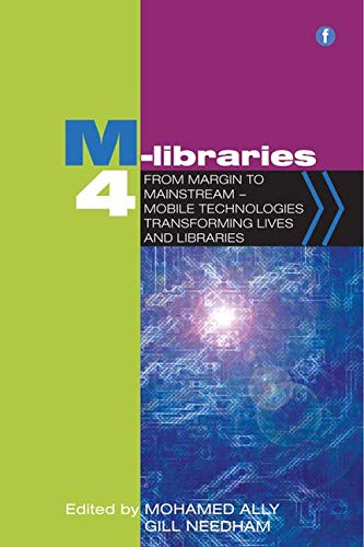 9781856049443: M-Libraries 4: From Margin to Mainstream - Mobile Technologies Transforming Lives and Libraries