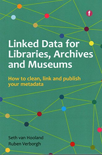 9781856049641: Linked Data for Libraries, Archives and Museums: How to clean, link and publish your metadata