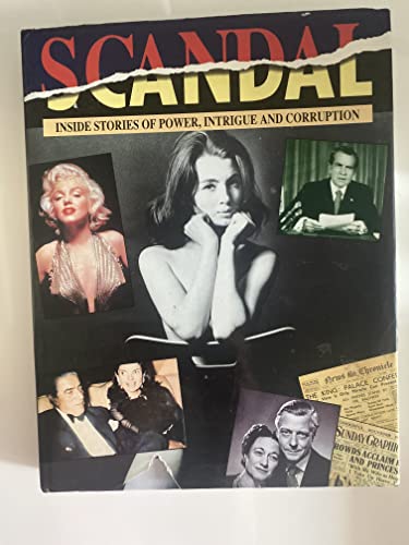 Stock image for Scandal : Inside Stories Of Power, Intrigue And Corruption. Profumo, Marilyn Monroe, Rock Hudson, Jeremy Thorpe, Onassis, Watergate and Others for sale by WorldofBooks