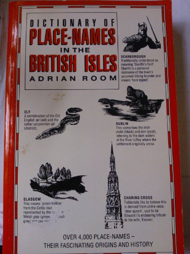 Dictionary of Place-Names in the British Isles. Over 4,000 Place-Names - Their Fascinating Origins and History [Unknown Binding] Room, Adrian. - ROOM, Adrian