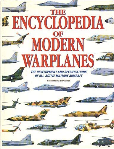 Stock image for The Encyclopedia of Modern Warplanes: The development and specifications of all active military aircraft for sale by G. & J. CHESTERS
