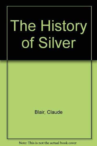 Imagen de archivo de The History of Silver a la venta por AwesomeBooks