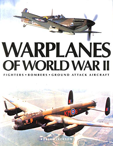 Stock image for Warplanes Of World War II - Fighters, Bombers, Ground Attack Aircraft for sale by Brit Books
