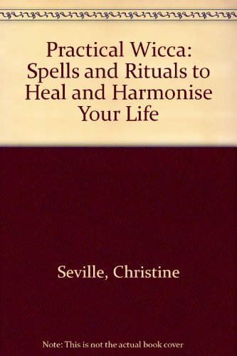 Beispielbild fr Practical Wicca: Spells and Rituals to Heal and Harmonise Your Life zum Verkauf von AwesomeBooks
