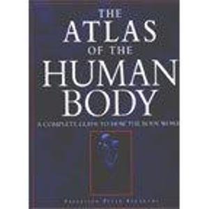 9781856056991: The Atlas of the Human Body : A Complete Guide to How the Body Works