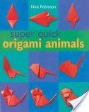 Beispielbild fr Super Quick Origami Animals zum Verkauf von WorldofBooks