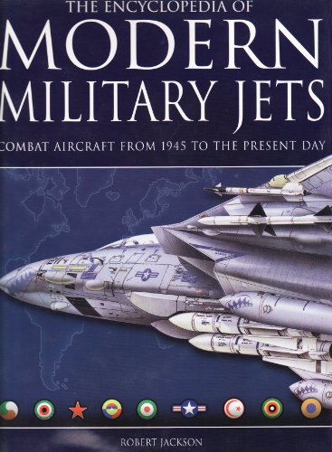 Imagen de archivo de The Encyclopedia of Military Jets: Combat Aircraft From 1945 to the Present Day a la venta por SecondSale