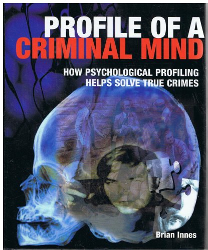 Beispielbild fr Profile of a Criminal Mind: How Psychological Profiling Helps Solve True Crimes zum Verkauf von WorldofBooks