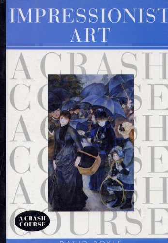 Stock image for Impressionist Art : A Crash Course for sale by HPB-Diamond
