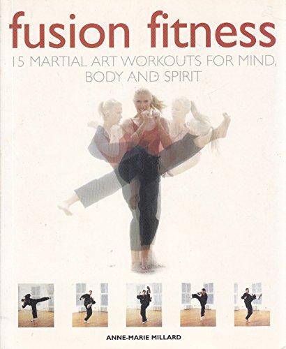 Beispielbild fr Fusion Fitness: 15 Martial Art Workouts for Mind, Body and Spirit zum Verkauf von WorldofBooks