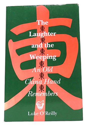 9781856070218: The Laughter and the Weeping: An Old China Hand Remembers