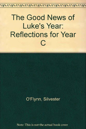 Year C: Good News of Luke's Year (9781856070386) by O'Flynn, Silvester
