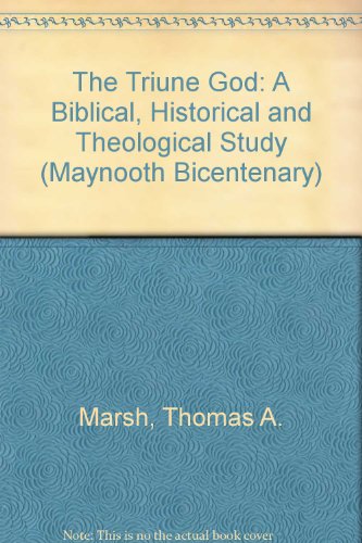 9781856071062: The Triune God: A Biblical, Historical and Theological Study (Maynooth Bicentary Series)