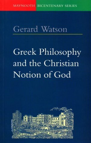 Stock image for Greek Philosophy and the Christian Notion of God (Maynooth Bicentenary S.) for sale by WorldofBooks