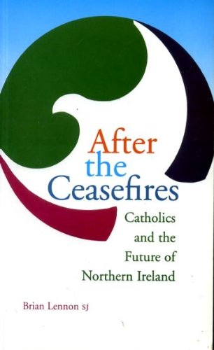 Beispielbild fr After the Ceasefires: Catholics and the Future of Northern Ireland zum Verkauf von Kennys Bookshop and Art Galleries Ltd.