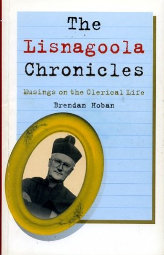 Beispielbild fr The Lisnagoola Chronicles : Musings on the Clerical Life zum Verkauf von Better World Books: West