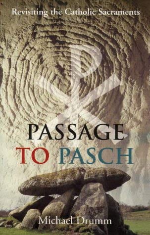 Stock image for Passage to Pasch: Revisiting the Catholic Sacraments for sale by Goldstone Books