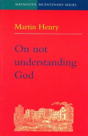 On Not Understanding God (9781856071963) by Henry, Martin