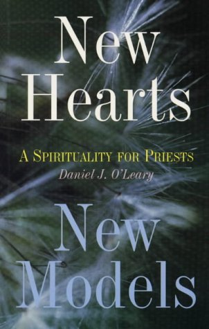 Stock image for New Hearts New Models: Notes on a Spirituality for Priests Today for sale by Reuseabook