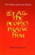 Stock image for Let All the Peoples Praise Him: Lectio Divina and the Psalms for sale by WorldofBooks