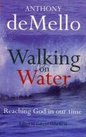 Beispielbild fr Walking on Water: Reaching God in Our Time zum Verkauf von WorldofBooks