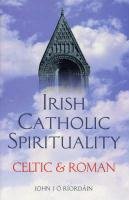 Stock image for Irish Catholic Spirituality: Tradition and Transition for sale by WorldofBooks