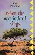 Beispielbild fr When the Acacia Bird Sings zum Verkauf von Tall Stories BA