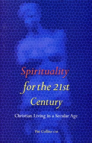 Beispielbild fr Spirituality for the 21st Century: Christian Living in a Secular Age zum Verkauf von WorldofBooks