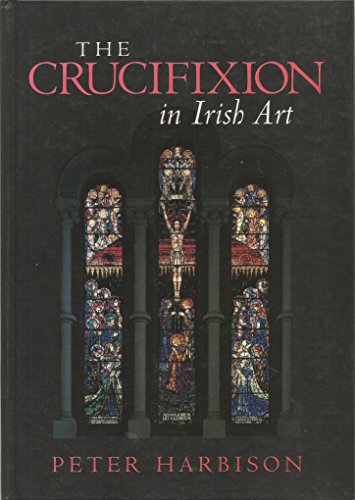 Beispielbild fr The Crucifixion in Irish Art zum Verkauf von WorldofBooks
