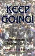 Stock image for Keep Going!: Encouragement for Christian Ministry for sale by WorldofBooks