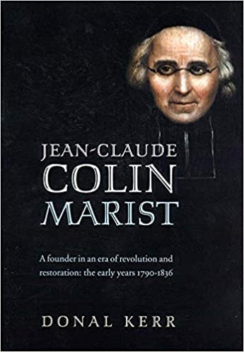 Jean-claude Colin, Marist: A Founder in an Era of Revolution and Restoration