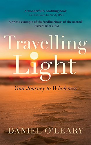 Travelling Light: Your Journey to Wholeness: Your Journey to Wholeness - A Book of Breathers to Inspire You Along the Way - Daniel J. O'Leary